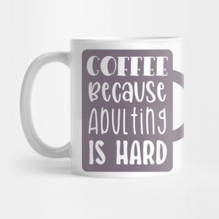 Coffee Because Adulting is Hard Mug